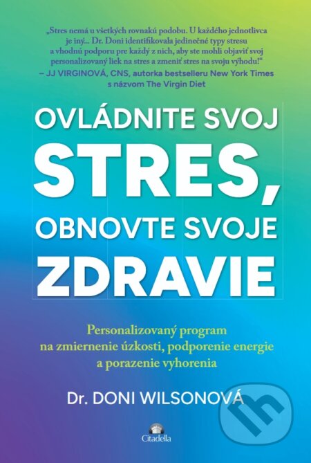 Kniha: Ovládnite svoj stres, obnovte svoje zdravie (Doni Wilson). Citadella, 2025 Kniha: Ovládnite svoj stres, obnovte svoje zdravie (Doni Wilson). Citadella, 2025