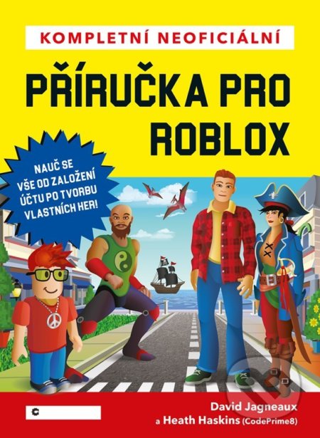Kniha: Kompletní neoficiální příručka pro Roblox (David Jagneaux). CPRESS, 2022 Kniha: Kompletní neoficiální příručka pro Roblox (David Jagneaux). CPRESS, 2022