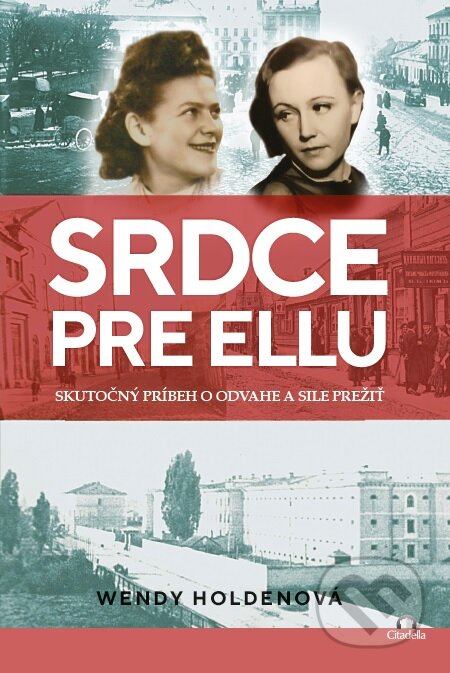 Kniha: Srdce pre Ellu (Wendy Holden). Citadella, 2023 Kniha: Srdce pre Ellu (Wendy Holden). Citadella, 2023