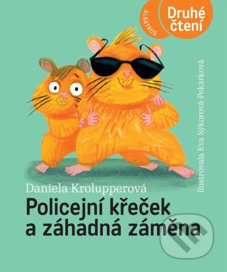 Kniha: Policejní křeček a záhadná záměna (Daniela Krolupperová). Albatros CZ, 2022 Kniha: Policejní křeček a záhadná záměna (Daniela Krolupperová). Albatros CZ, 2022