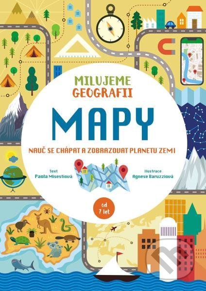Kniha: Milujeme geografii: Mapy (Paola Misesti). Slovart CZ, 2022 Kniha: Milujeme geografii: Mapy (Paola Misesti). Slovart CZ, 2022