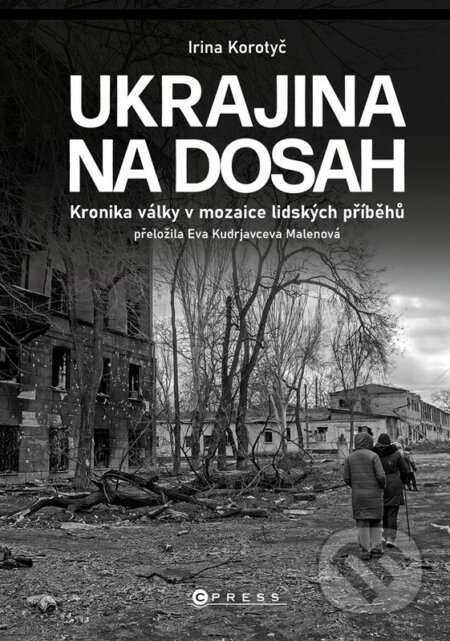 E-kniha: Ukrajina na dosah (Irina Korotyč). CPRESS, 2022 E-kniha: Ukrajina na dosah (Irina Korotyč). CPRESS, 2022