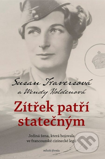 E-kniha: Zítřek patří statečným (Susan Travers a Wendy Holner). Mladá fronta, 2022 E-kniha: Zítřek patří statečným (Susan Travers a Wendy Holner). Mladá fronta, 2022