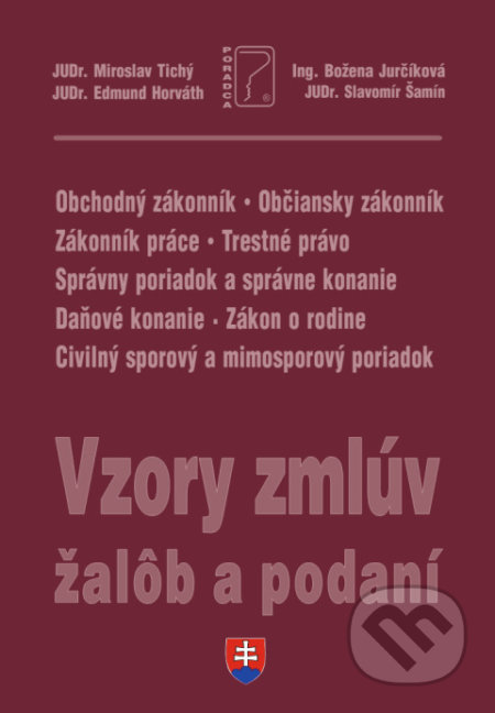 Kniha: Vzory zmlúv, žalôb a podaní 2022 (Božena Jurčíková, Edmunt Horváth, Miroslav Tichý a Slavomír Šamín). Poradca s.r.o., 2022 Kniha: Vzory zmlúv, žalôb a podaní 2022 (Božena Jurčíková, Edmunt Horváth, Miroslav Tichý a Slavomír Šamín). Poradca s.r.o., 2022