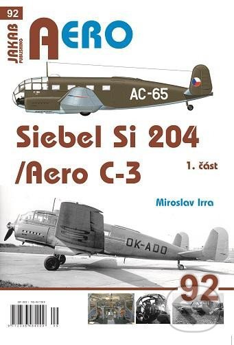 Kniha: AERO: Siebel Si-204/Aero C-3 (1. část) (Miroslav Irra). Jakab, 2022 Kniha: AERO: Siebel Si-204/Aero C-3 (1. část) (Miroslav Irra). Jakab, 2022