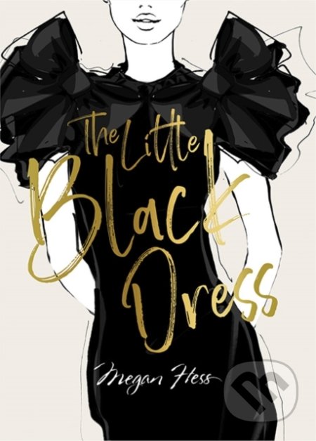 Kniha: Megan Hess: The Little Black Dress (Megan Hess). Hardie Grant, 2022 Kniha: Megan Hess: The Little Black Dress (Megan Hess). Hardie Grant, 2022