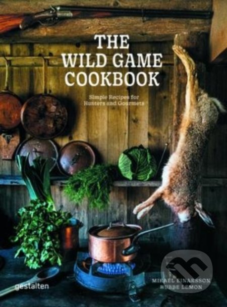 Kniha: The Wild Game Cookbook (Mikael Einarsson). Gestalten Verlag, 2022 Kniha: The Wild Game Cookbook (Mikael Einarsson). Gestalten Verlag, 2022