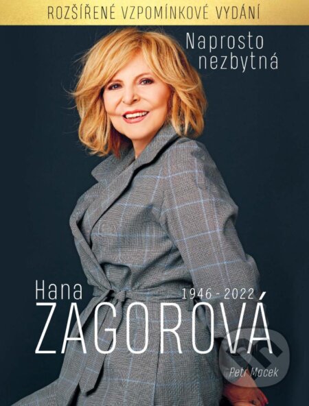 Kniha: Naprosto nezbytná Hana Zagorová 1946-2022 (Petr Macek). CZECH NEWS CENTER, 2022 Kniha: Naprosto nezbytná Hana Zagorová 1946-2022 (Petr Macek). CZECH NEWS CENTER, 2022