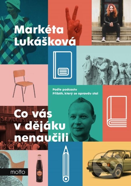 E-kniha: Co vás v dějáku nenaučili (Markéta Lukášková). Motto, 2022 E-kniha: Co vás v dějáku nenaučili (Markéta Lukášková). Motto, 2022