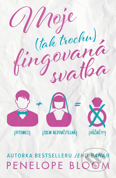 E-kniha: Moje (tak trochu) fingovaná svatba (Penelope Bloom). Red, 2022 E-kniha: Moje (tak trochu) fingovaná svatba (Penelope Bloom). Red, 2022