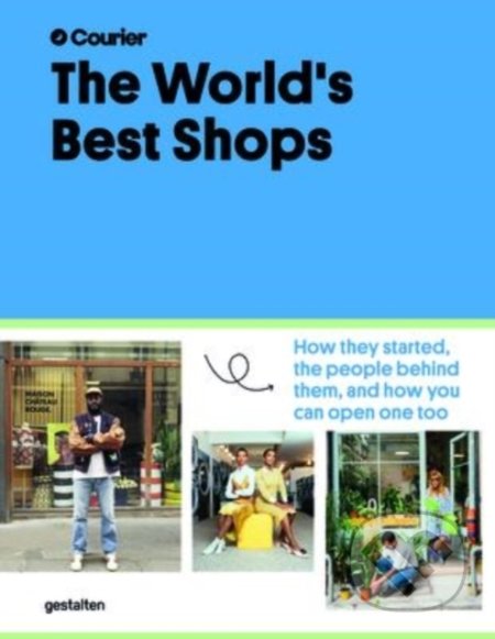 Kniha: The World's Best Shops (Gestalten Verlag). Gestalten Verlag, 2022 Kniha: The World's Best Shops (Gestalten Verlag). Gestalten Verlag, 2022