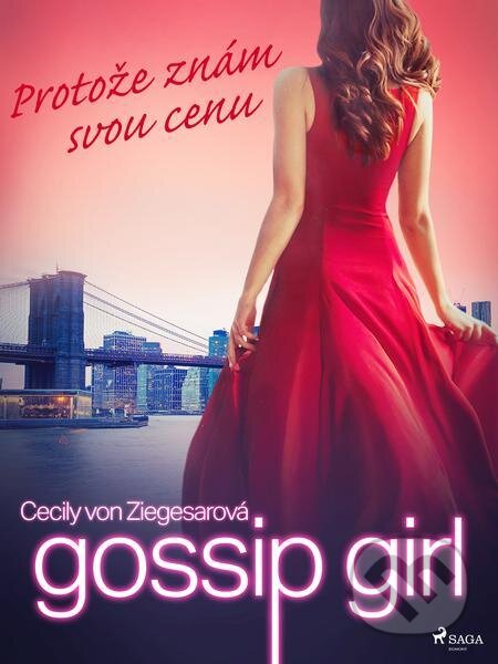 E-kniha: Gossip Girl: Protože znám svou cenu (4. díl) (Cecily Von Ziegesarová). Saga Egmont E-kniha: Gossip Girl: Protože znám svou cenu (4. díl) (Cecily Von Ziegesarová). Saga Egmont