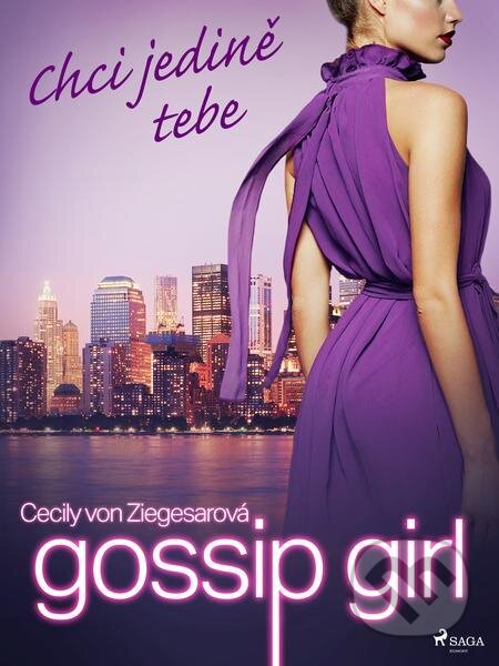 E-kniha: Gossip Girl: Chci jedině tebe (6. díl) (Cecily von Ziegesarová). Saga Egmont E-kniha: Gossip Girl: Chci jedině tebe (6. díl) (Cecily von Ziegesarová). Saga Egmont