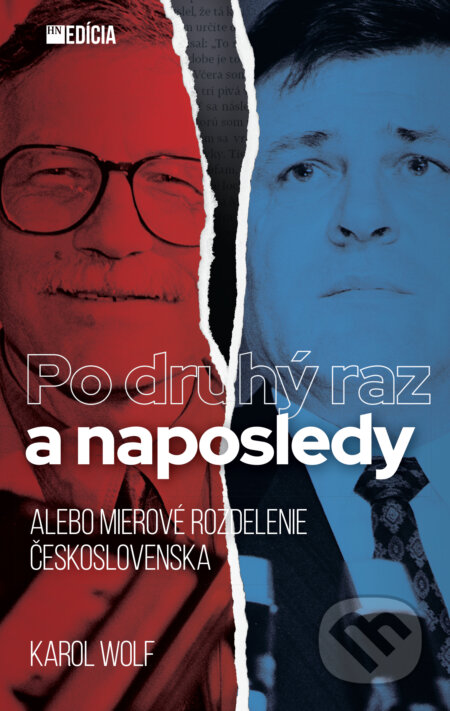 Kniha: Po druhý raz a naposledy (Karol Wolf). MAFRA Slovakia, 2022 Kniha: Po druhý raz a naposledy (Karol Wolf). MAFRA Slovakia, 2022