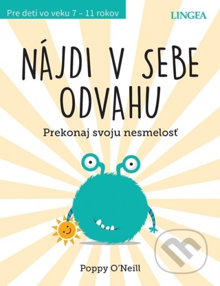 Kniha: Nájdi v sebe odvahu (Poppy O’Neill). Lingea, 2022 Kniha: Nájdi v sebe odvahu (Poppy O’Neill). Lingea, 2022