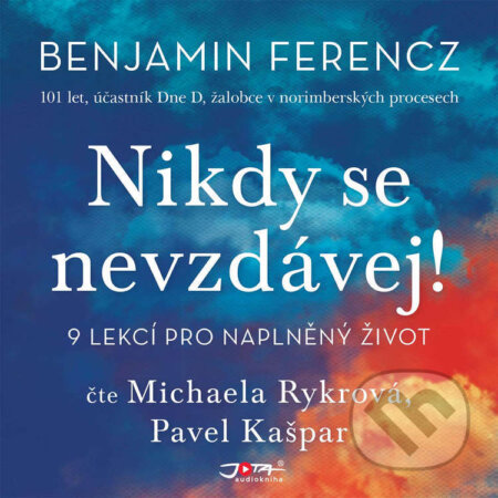 Audiokniha: Nikdy se nevzdávej (Benjamin Ferencz). Jota, 2022 Audiokniha: Nikdy se nevzdávej (Benjamin Ferencz). Jota, 2022