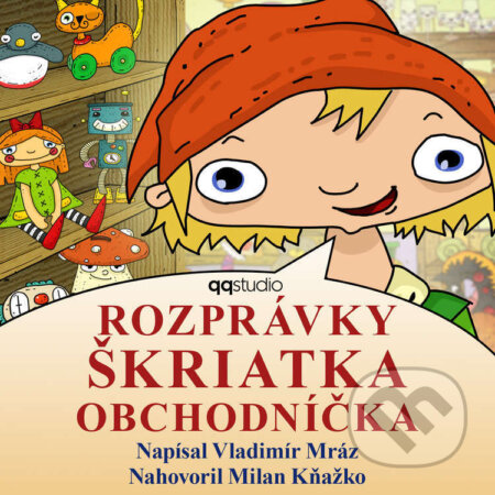 Audiokniha: Rozprávky Škriatka Obchodníčka (Vladimír Mráz). QQ studio Ostrava s.r.o., 2022 Audiokniha: Rozprávky Škriatka Obchodníčka (Vladimír Mráz). QQ studio Ostrava s.r.o., 2022