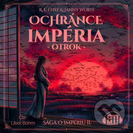 Audiokniha: Ochránce impéria – Otrok (Janny Wurts a Raymond E. Feist). Čti mi!, 2022 Audiokniha: Ochránce impéria – Otrok (Janny Wurts a Raymond E. Feist). Čti mi!, 2022