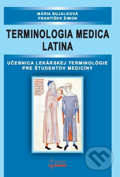 Kniha: Terminologia medica latina (František Šimon a Mária Bujalková). Osveta, 2022 Kniha: Terminologia medica latina (František Šimon a Mária Bujalková). Osveta, 2022