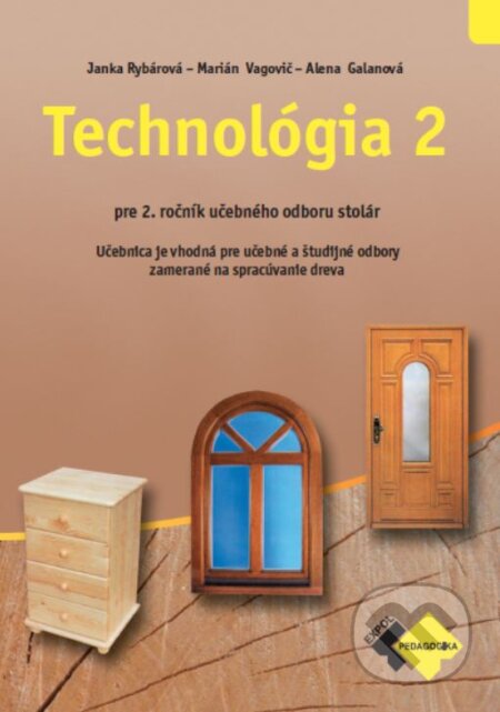 Kniha: Technológia 2 pre učebný odbor stolár (Alena Galanová, Janka Rybárová a Marián Vagovič). Expol Pedagogika, 2022 Kniha: Technológia 2 pre učebný odbor stolár (Alena Galanová, Janka Rybárová a Marián Vagovič). Expol Pedagogika, 2022