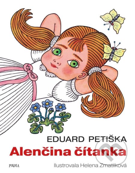 Kniha: Alenčina čítanka (Eduard Petiška). Pikola, 2022 Kniha: Alenčina čítanka (Eduard Petiška). Pikola, 2022