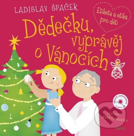 Kniha: Dědečku, vyprávěj o Vánocích (Ladislav Špaček). Pikola, 2022 Kniha: Dědečku, vyprávěj o Vánocích (Ladislav Špaček). Pikola, 2022
