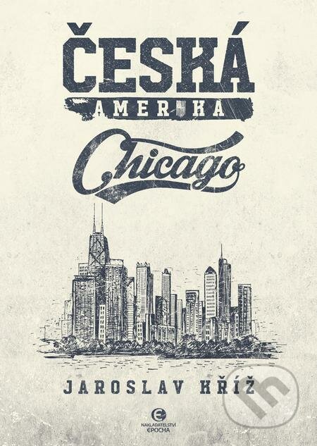 E-kniha: Česká Amerika (Jaroslav Kříž). Epocha, 2022 E-kniha: Česká Amerika (Jaroslav Kříž). Epocha, 2022