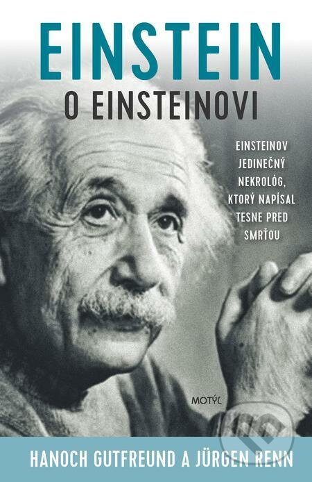 E-kniha: Einstein o Einsteinovi (Hanoch Gutfreund a Jürgen Renn). Motýľ, 2022 E-kniha: Einstein o Einsteinovi (Hanoch Gutfreund a Jürgen Renn). Motýľ, 2022