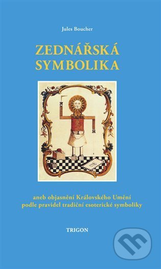 Kniha: Zednářská symbolika (Jules Boucher). Trigon, 2022 Kniha: Zednářská symbolika (Jules Boucher). Trigon, 2022