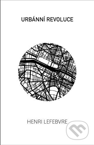 Kniha: Urbánní revoluce (Henri Lefebvre). Broken Books, 2022 Kniha: Urbánní revoluce (Henri Lefebvre). Broken Books, 2022