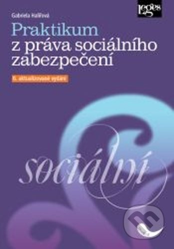 Kniha: Praktikum z práva sociálního zabezpečení (Gabriela Halířová). Leges, 2022 Kniha: Praktikum z práva sociálního zabezpečení (Gabriela Halířová). Leges, 2022