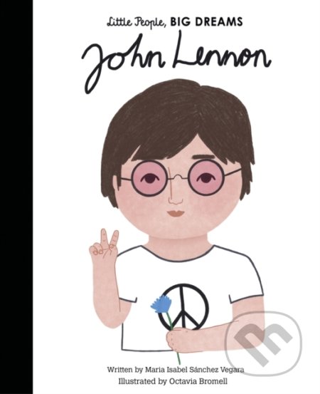 Kniha: John Lennon (Maria Isabel Sanchez Vegara). Frances Lincoln, 2020 Kniha: John Lennon (Maria Isabel Sanchez Vegara). Frances Lincoln, 2020