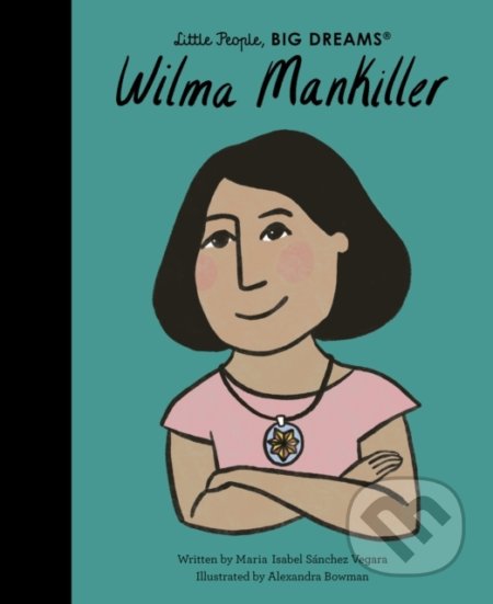 Kniha: Wilma Mankiller (Maria Isabel Sanchez Vegara). Frances Lincoln, 2022 Kniha: Wilma Mankiller (Maria Isabel Sanchez Vegara). Frances Lincoln, 2022