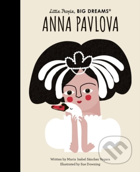 Kniha: Anna Pavlova (Maria Isabel Sanchez Vegara). Frances Lincoln, 2022 Kniha: Anna Pavlova (Maria Isabel Sanchez Vegara). Frances Lincoln, 2022