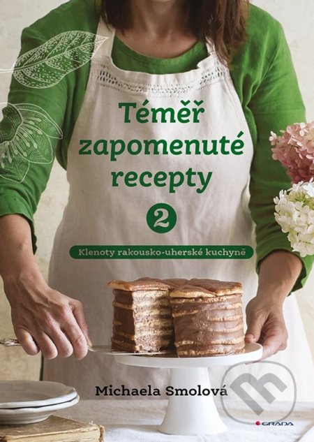 Kniha: Téměř zapomenuté recepty 2 (Michaela Smolová). Grada, 2022 Kniha: Téměř zapomenuté recepty 2 (Michaela Smolová). Grada, 2022