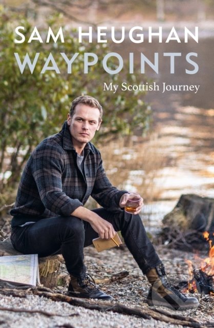 Kniha: Waypoints (Sam Heughan). Octopus Publishing Group, 2022 Kniha: Waypoints (Sam Heughan). Octopus Publishing Group, 2022