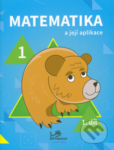 Kniha: Matematika a její aplikace pro 1. ročník 1.díl (Hana Mikulenková a Josef Molnár). Prodos, 2022 Kniha: Matematika a její aplikace pro 1. ročník 1.díl (Hana Mikulenková a Josef Molnár). Prodos, 2022