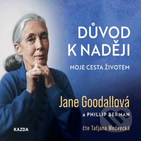 Audiokniha: Důvod k naději (Jane Goodallová a Phillip Berman). Nakladatelství KAZDA, 2022 Audiokniha: Důvod k naději (Jane Goodallová a Phillip Berman). Nakladatelství KAZDA, 2022