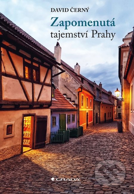 Kniha: Zapomenutá tajemství Prahy (David Černý). Grada, 2022 Kniha: Zapomenutá tajemství Prahy (David Černý). Grada, 2022