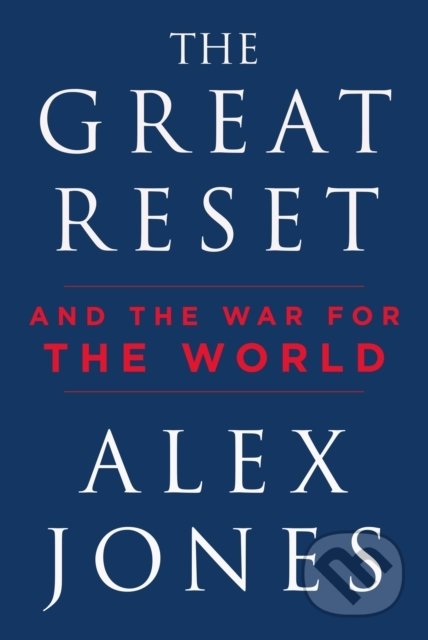 Kniha: The Great Reset (Alex Jones). Skyhorse, 2022 Kniha: The Great Reset (Alex Jones). Skyhorse, 2022