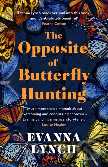 Kniha: The Opposite of Butterfly Hunting (Evanna Lynch). Headline Book, 2022 Kniha: The Opposite of Butterfly Hunting (Evanna Lynch). Headline Book, 2022