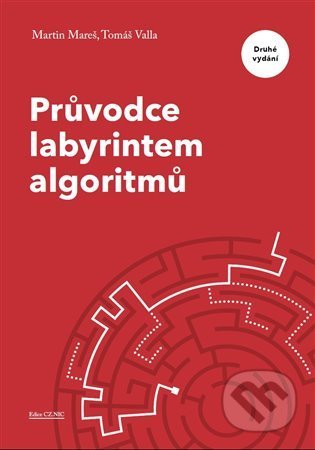 Kniha: Průvodce labyrintem algoritmů (Martin Mareš a Tomáš Valla). CZ.NIC, 2022 Kniha: Průvodce labyrintem algoritmů (Martin Mareš a Tomáš Valla). CZ.NIC, 2022