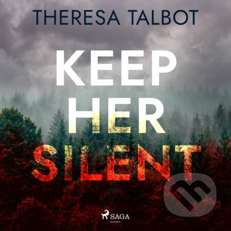 Audiokniha: Keep Her Silent (EN) (Theresa Talbot). Saga Egmont, 2022 Audiokniha: Keep Her Silent (EN) (Theresa Talbot). Saga Egmont, 2022