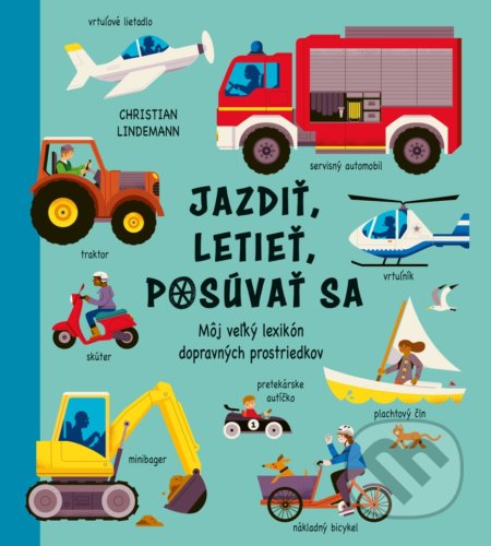 Kniha: Jazdiť, letieť, posúvať sa (Christian Lindemann). Fortuna Libri, 2022 Kniha: Jazdiť, letieť, posúvať sa (Christian Lindemann). Fortuna Libri, 2022