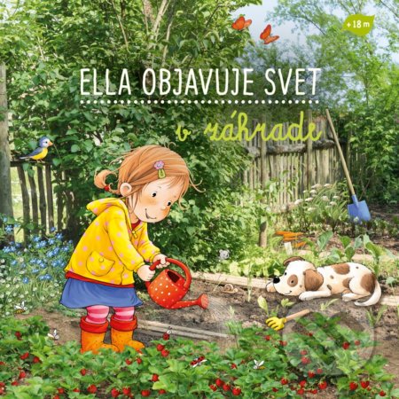 Kniha: Ella objavuje svet: V záhrade (Sandra Grimm). Fortuna Libri, 2022 Kniha: Ella objavuje svet: V záhrade (Sandra Grimm). Fortuna Libri, 2022
