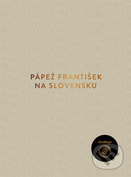 Kniha: Pápež František na Slovensku (pevná väzba) (Spolok svätého Vojtecha). Spolok svätého Vojtecha, 2022 Kniha: Pápež František na Slovensku (pevná väzba) (Spolok svätého Vojtecha). Spolok svätého Vojtecha, 2022