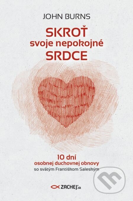 E-kniha: Skroť svoje nepokojné srdce (John Burns). Zachej, 2020 E-kniha: Skroť svoje nepokojné srdce (John Burns). Zachej, 2020