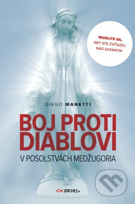 E-kniha: Boj proti diablovi v posolstvách Medžugoria (Diego Manetti). Zachej, 2020 E-kniha: Boj proti diablovi v posolstvách Medžugoria (Diego Manetti). Zachej, 2020