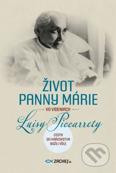E-kniha: Život Panny Márie vo videniach Luisy Piccarrety (Luisa Piccarreta). Zachej, 2021 E-kniha: Život Panny Márie vo videniach Luisy Piccarrety (Luisa Piccarreta). Zachej, 2021