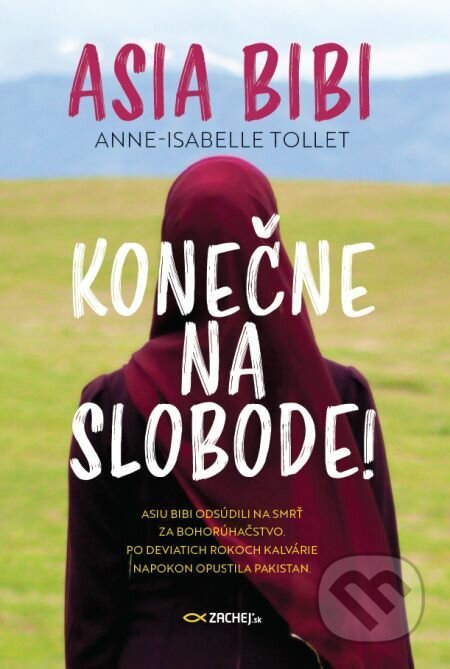 E-kniha: Asia Bibi: Konečne na slobode! (Anne-Isabelle Tollet). Zachej, 2020 E-kniha: Asia Bibi: Konečne na slobode! (Anne-Isabelle Tollet). Zachej, 2020